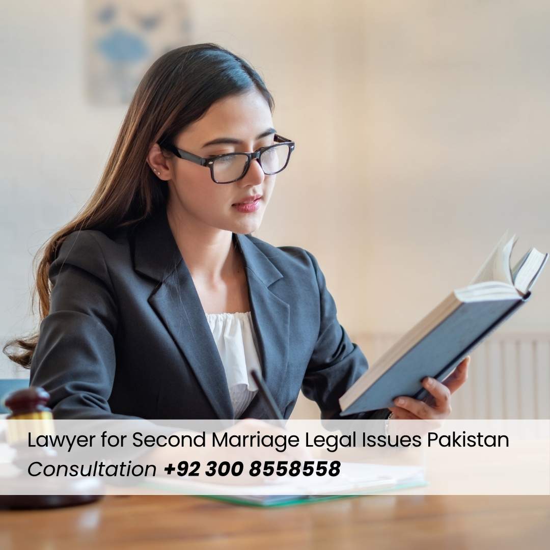 Lawyer for Second Marriage Legal Issues Pakistan