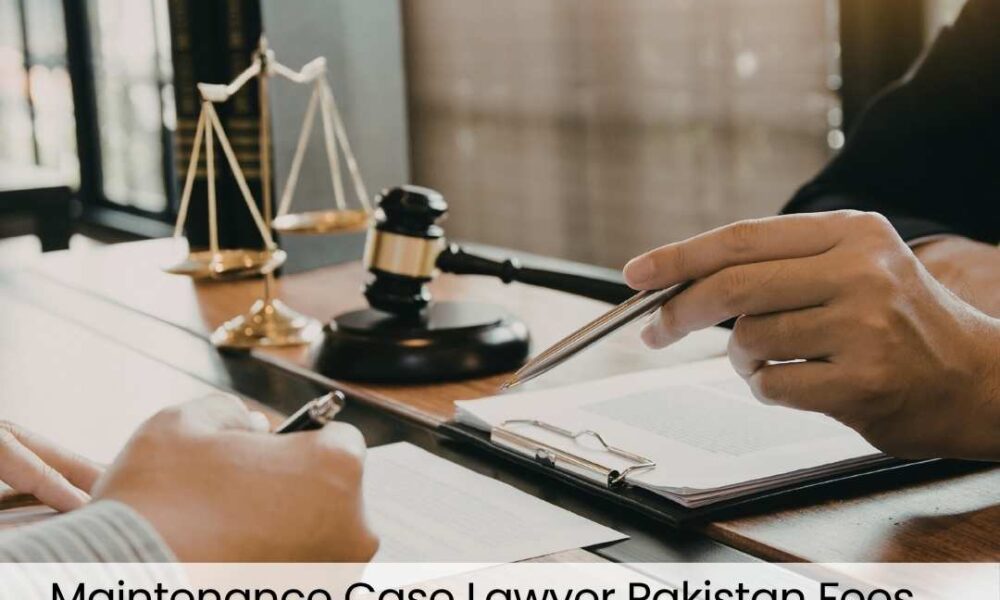 Maintenance Case Lawyer Pakistan Fees